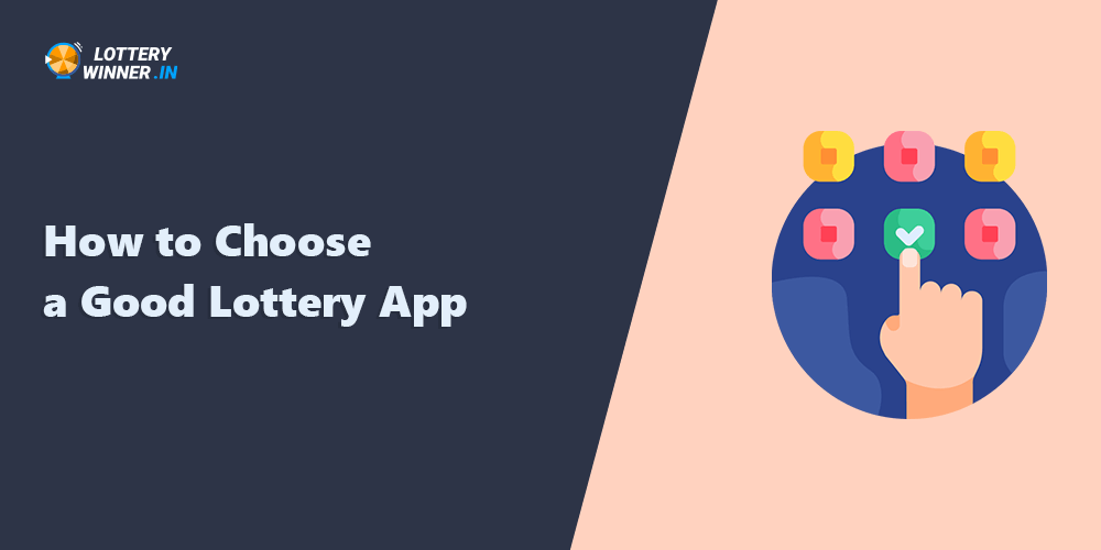 How to Choose a Good Lottery App. Tips for indian players